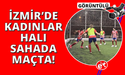 İzmir'de kadınların halı sahada heyecanlı futbol maçı