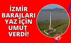 İzmir'e bir yıllık yağış 45 günde düştü, barajlar coştu