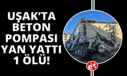Uşak'ta beton pompası yan yattı: Altında kalan işçi hayatını kaybetti