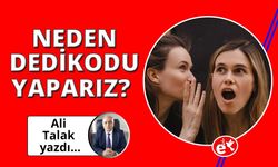 Neden Dedikodu Yaparız?