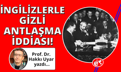 Lozan’dan önce İngilizlerle gizli antlaşma yapıldı mı?