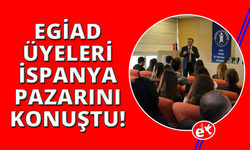 EGİAD Üyeleri, İspanya Pazarı ve iş birliği fırsatlarını değerlendirdi