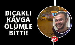 Manisa'da bıçaklı kavga cinayetle bitti