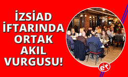 İZSİAD iftarında güçlü "İzmir Lobisi" mesajı ön plana çıktı