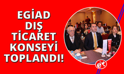 EGİAD Dış Ticaret Konseyi ilk toplantısını gerçekleştirdi