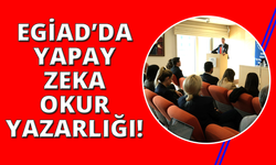 EGİAD Üyeleri Yapay Zekâ Okuryazarlığında Buluştu