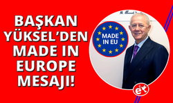 İZSİAD Başkanı Yüksel:  "Made İn Europe Türkiye için büyük bir fırsattır"