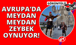 İzmirli "Gezen Zeybek" Avrupa meydanlarında