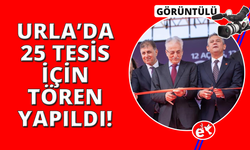 Urla'da 25 projenin açılış ve temel atma töreni
