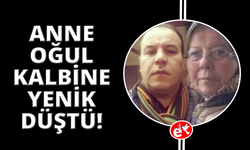 Kalp krizinden ölen oğlunun ardından 2 saat sonra hayatını kaybetti