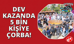 Manisa'da dev tencereden 5 bin kişiye çorba