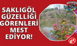 Saklıgöl, ilkbaharla birlikte ayrı bir güzelliğe büründü
