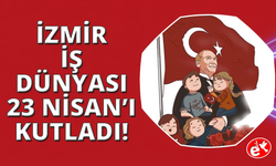 İzmir İş Dünyası 23 Nisan'ı Kutladı