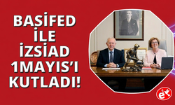 BASİFED ile İZSİAD'dan 1 Mayıs mesajı