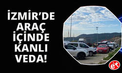 İzmir'de otomobil içinde kanlı veda: Kadın öldü, şüpheli ağır yaralı