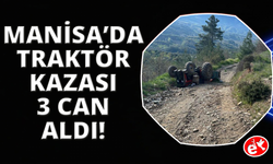 Manisa'da traktör kazası 3 can kaybı var
