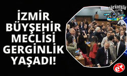 İzmir Büyükşehir Belediyesi Meclis Toplantısı'nda gerginlik yaşandı