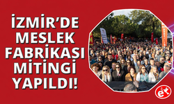 İzmir'de Meslek Fabrikası için miting yapıldı