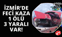 İzmir'de zincirleme kaza: 1 ölü, 3 yaralı