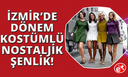 İzmir'de "dönem kostümünü giy, 60'lı, 70'li yılların ruhuna yakala" şenliği