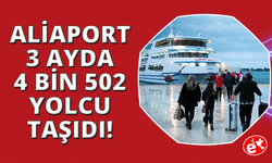 Aliaport 3 ayda 4 bin 502 yolcu taşıdı