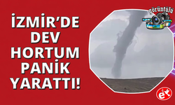 İzmir'de dev hortum saniye saniye görüntülendi