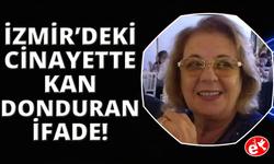 İzmir'deki vahşette kan donduran ifade