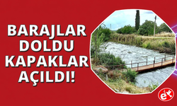 Manisa'da barajlar doldu, kapaklar açıldı