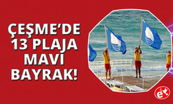 Çeşme'de 13 plaj ve 2 marinada Mavi Bayrak dalgalanacak