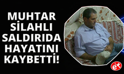 Manisa'da silahlı saldırıya uğrayan mahalle muhtarı hayatını kaybetti