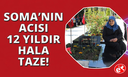 Soma'nın acısı 12. yıldır yüreklerde