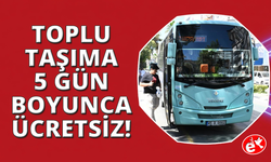 Manisa'da toplu taşıma 5 gün boyunca ücretsiz olacak
