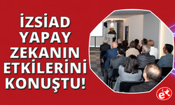 İZSİAD'da yapay zekanın etkileri konuşuldu