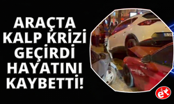 Direksiyon başında kalp krizi geçiren yaşlı adam kurtarılamadı