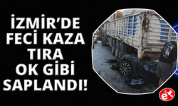İzmir'de feci kaza: Tıra adeta ok gibi saplandı