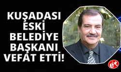 Eski Kuşadası Belediye Başkanı Berberoğlu hayatını kaybetti