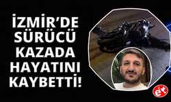 İzmir'de motosiklet kazası: Sürücü hayatını kaybetti