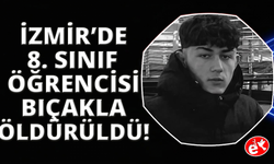 İzmir'de 8. sınıf öğrencisi bıçaklanarak öldürüldü
