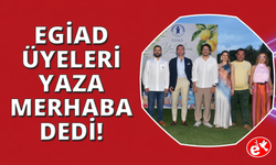 EGİAD Yaza Merhaba Etkinliğinde buluştular