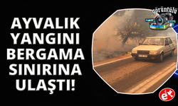 Balıkesir'deki yangın Bergama sınırına ulaştı