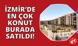 İzmir emlak pazarının en gözdesi ilçesi belli oldu
