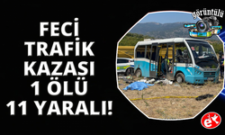 Manisa’da feci kaza 1 ölü 11 yaralı