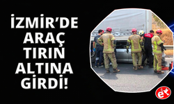 İzmir'de feci kaza: Tıra çarpan otomobilin sürücüsü hayatını kaybetti