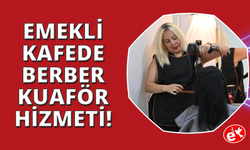 Manisa Emekli Kafe'de kuaför ve berber hizmeti başladı