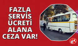 İzmir'de fazla servis ücreti isteyen taşımacıya ağır yaptırım