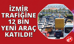 İzmir'de temmuz ayında trafiğe 12 bin 138 yeni araç katıldı