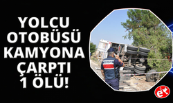 Manisa'da yolcu otobüsü kamyona çarptı: 1 ölü, 7 yaralı