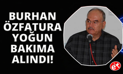 Eski İzmir Büyükşehir Belediye Başkanı Özfatura, yoğun bakımda tedavi görüyor