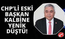 CHP Aydın eski il başkanı Çankır, kalbine yenildi