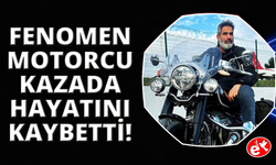 Fenomen motorcu Cumhur Kahraman kazada hayatını kaybetti